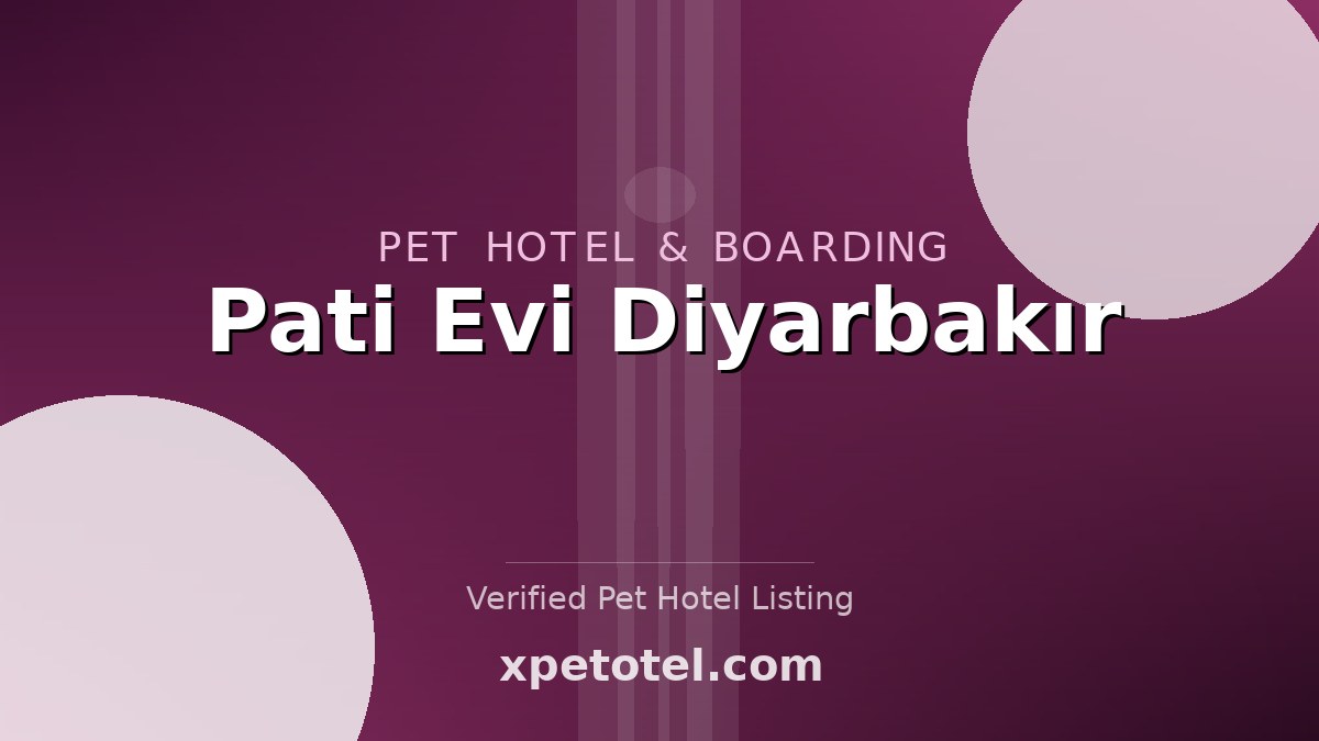 Pati Evi Diyarbakır pet hotel Diyarbakır