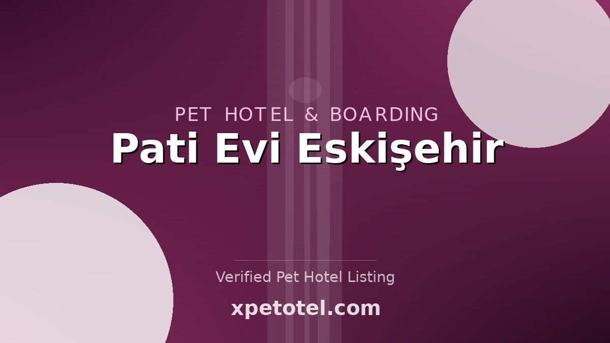 Pati Evi Eskişehir pet hotel Eskişehir