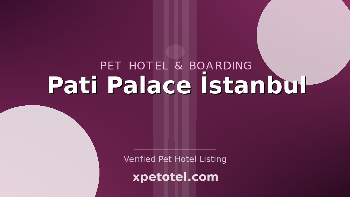Pati Palace İstanbul pet hotel Istanbul