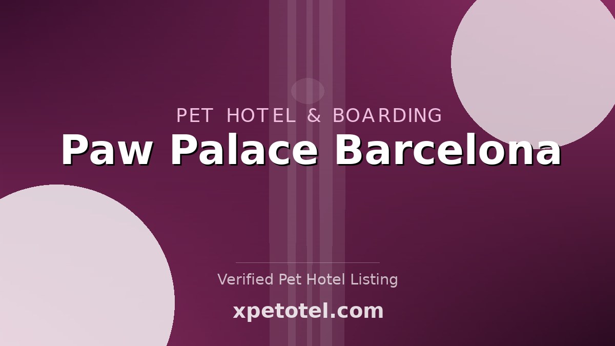 Paw Palace Barcelona pet hotel Barcelona