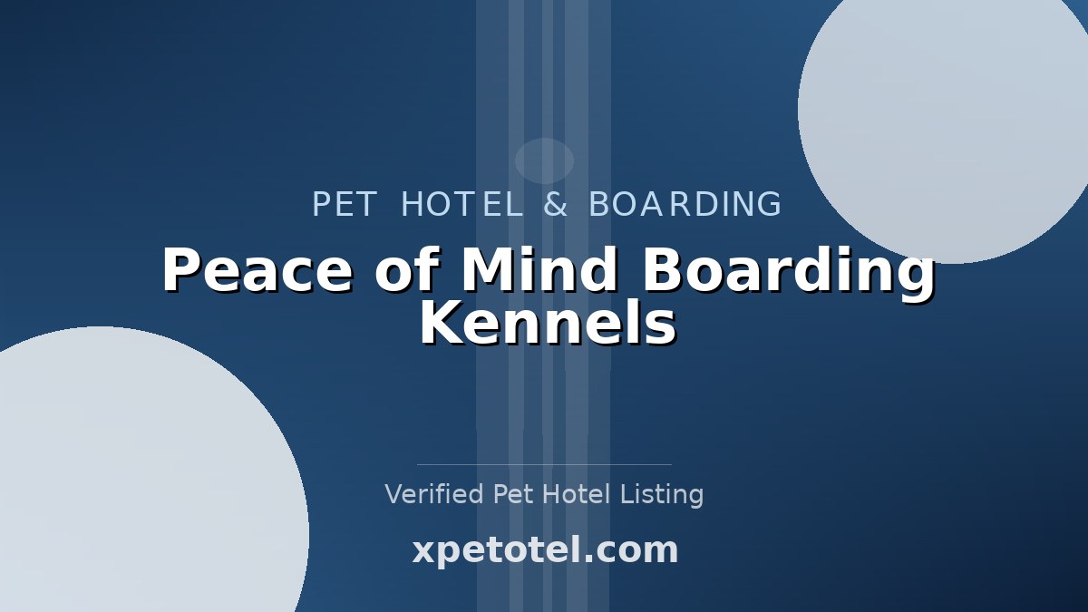 Peace of Mind Boarding Kennels pet hotel Lower Longley