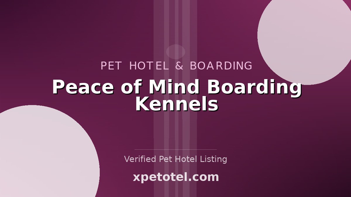 Peace of Mind Boarding Kennels pet hotel Lower Longley