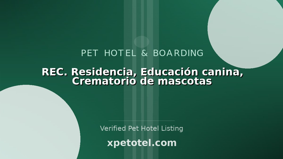 REC. Residencia, Educación canina, Crematorio de mascotas