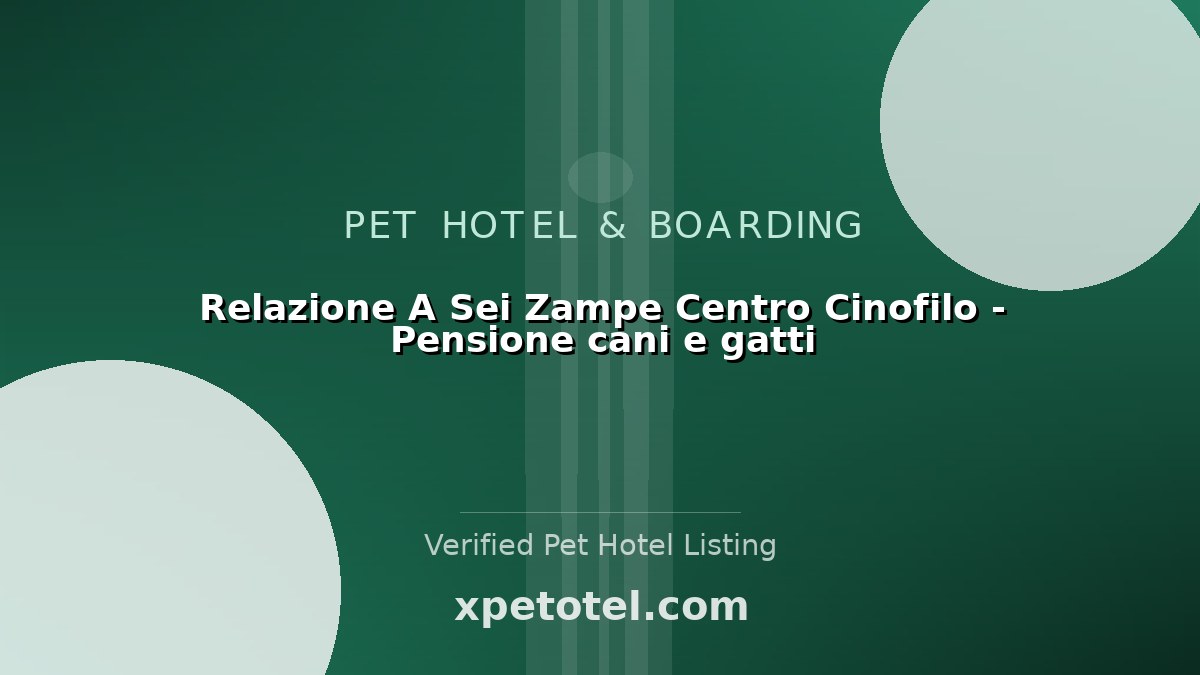 Relazione A Sei Zampe Centro Cinofilo - Pensione cani e gatti