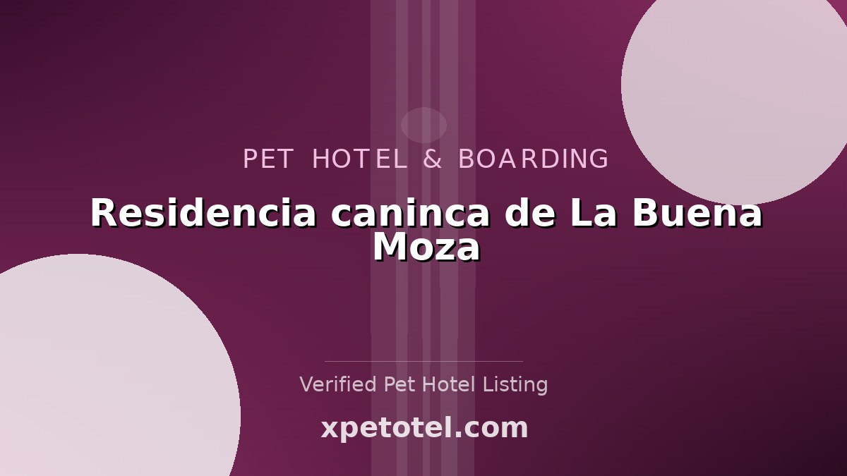 Residencia caninca de La Buena Moza pet hotel Madrid