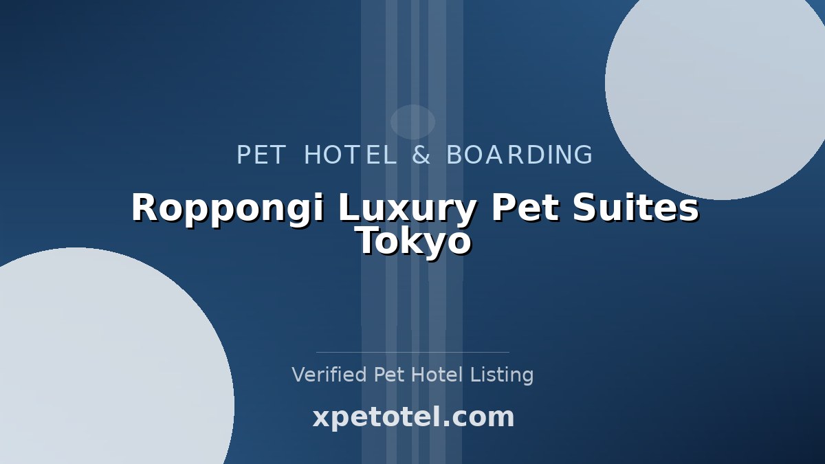 Roppongi Luxury Pet Suites Tokyo pet hotel Tokyo