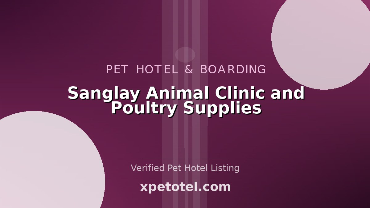 Sanglay Animal Clinic and Poultry Supplies pet hotel Philippines