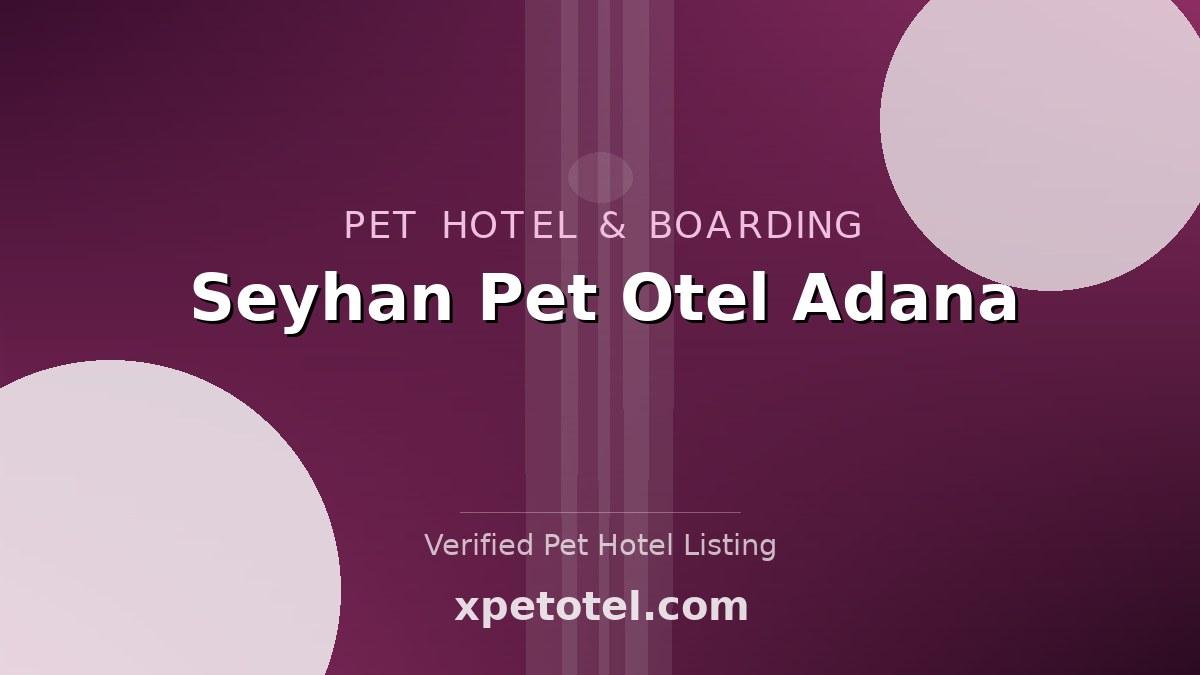Seyhan Pet Otel Adana pet hotel Adana