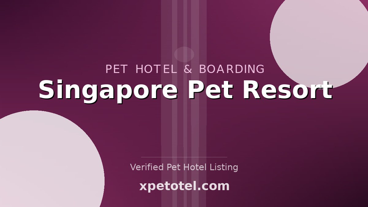 Singapore Pet Resort pet hotel Singapore