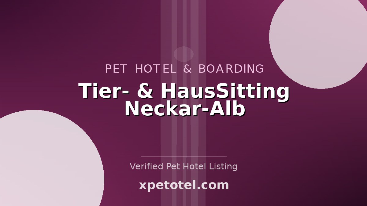 Tier- & HausSitting Neckar-Alb pet hotel Mössingen