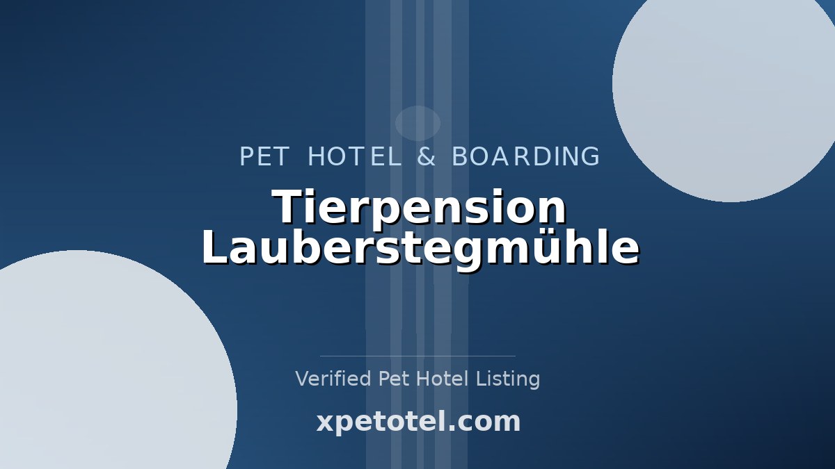 Tierpension Lauberstegmühle pet hotel Wiesbaden