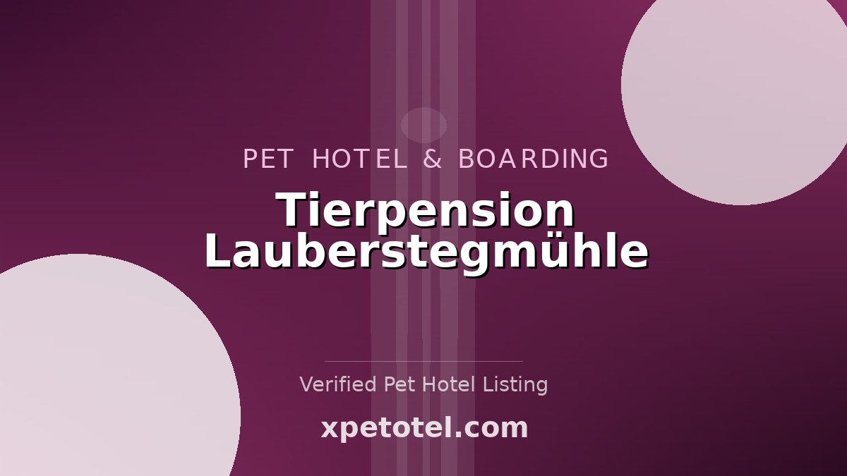 Tierpension Lauberstegmühle pet hotel Wiesbaden
