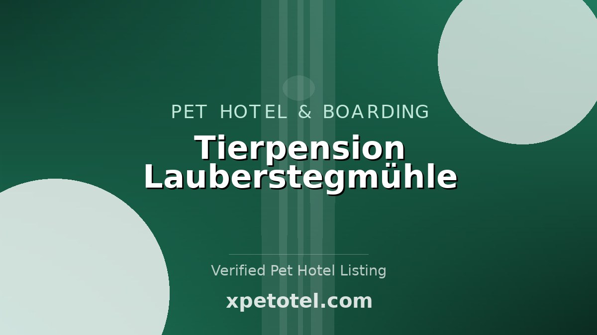 Tierpension Lauberstegmühle
