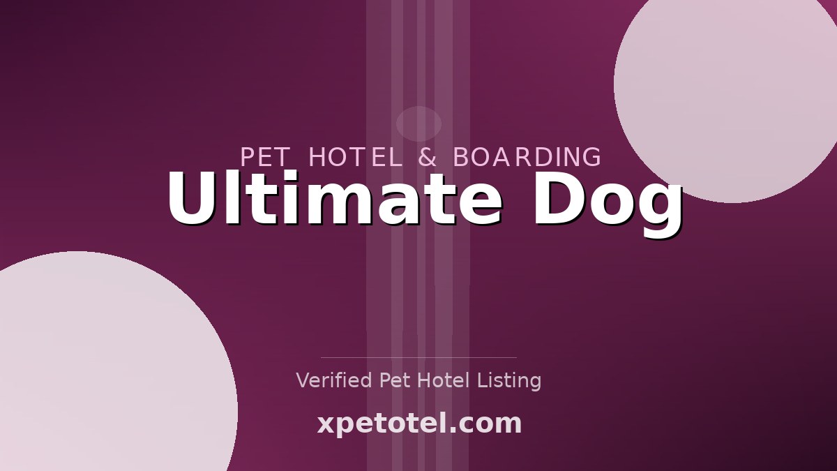Ultimate Dog pet hotel United States