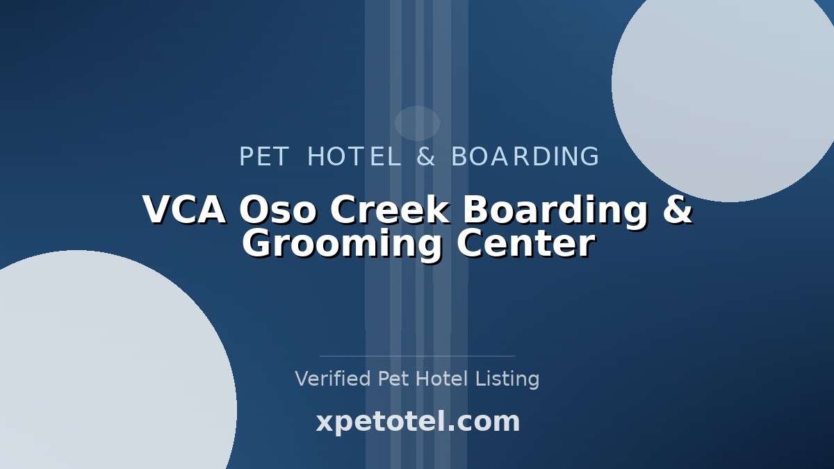 VCA Oso Creek Boarding & Grooming Center pet hotel United States