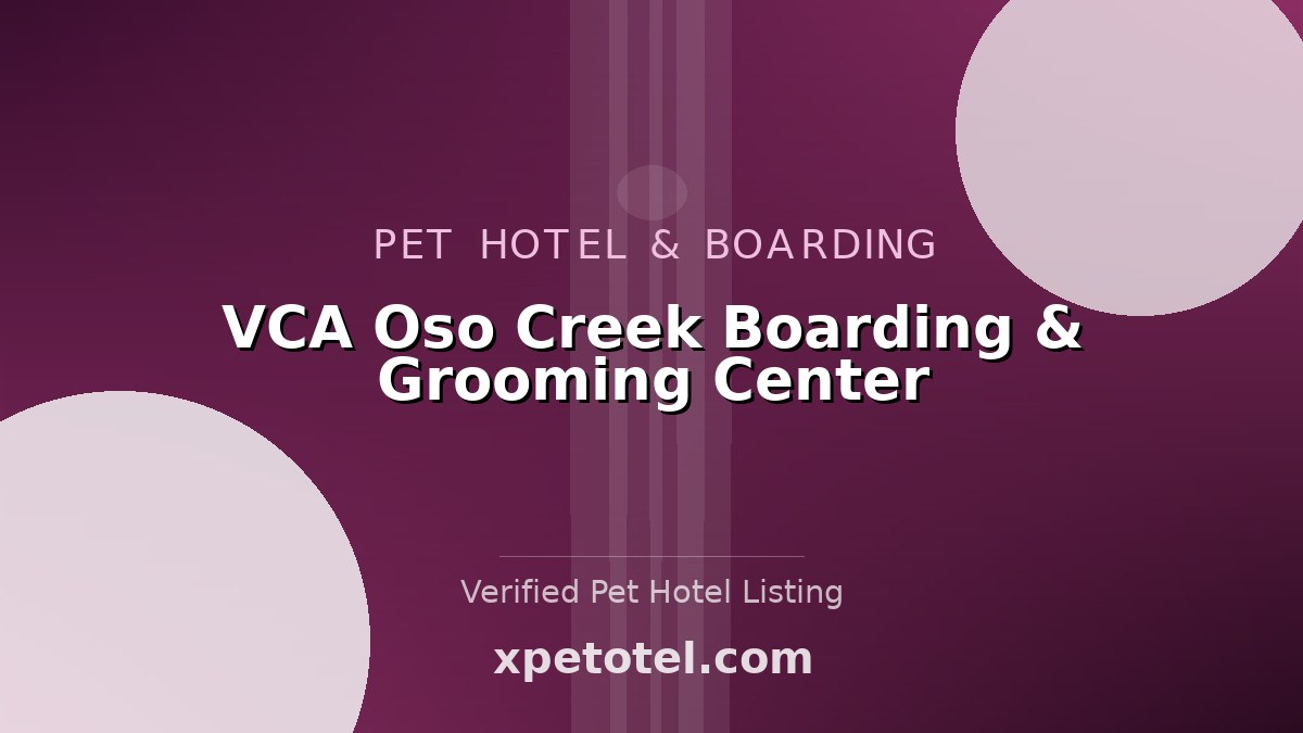 VCA Oso Creek Boarding & Grooming Center pet hotel United States