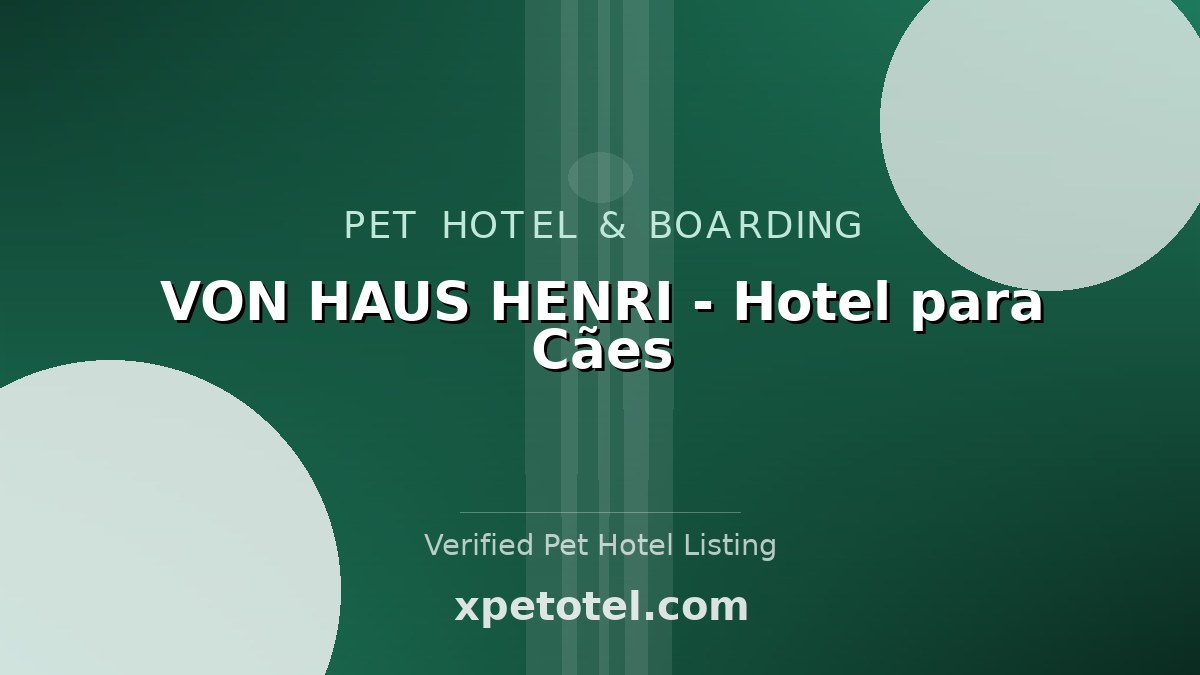 VON HAUS HENRI - Hotel para Cães