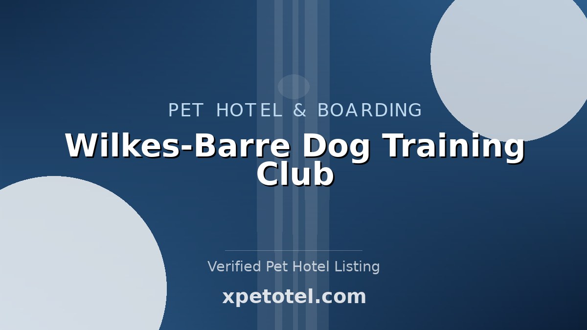 Wilkes-Barre Dog Training Club pet hotel Wilkes-Barre