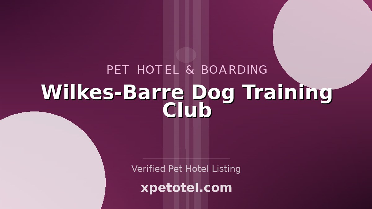 Wilkes-Barre Dog Training Club pet hotel Wilkes-Barre